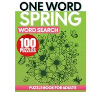 Spring One Word Search Puzzle Book for Adults: One Word Search Easy to Read Print about Spring, Flowers, Nature and More | 8.5x11 Inches, 129 pages | ... and Free Times | Puzzles with Solutions