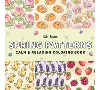 Spring Patterns Coloring Book: Cute & Cozy Bold Designs for Relaxation: Simple Flowers, Fruits, Ducks & Sweet Spring Patterns for Adults and Teens | Calm & Easy Coloring