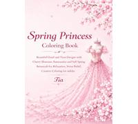 Spring Princess Coloring Book: Beautiful Floral and Tiara Designs with Cherry Blossoms, Ranunculus, and Soft Spring Botanicals for Relaxation, Stress ... Adults (Floreveil Princess Coloring Series)