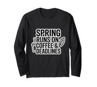 Spring Runs on Coffee & Deadlines Long Sleeve T-Shirt