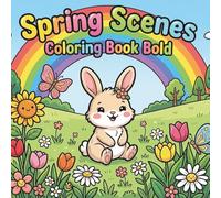 Spring Scenes Coloring Book Bold: Cute Nature and Garden Scenes to Color | Bold and Easy Spring Coloring Book for Relaxation