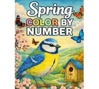 Spring Season Color By Number Coloring Book: Large Print Spring Coloring For Adults, Seniors and Kids | Animals, Flowers, Landscapes, Easter and More
