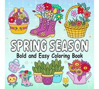 Spring Season: Spring Inspired Bold and Easy Coloring Book Fun and Relaxing Spring Cozy Vibes Designs for Adults & Kids (Bold & Easy Coloring Books)