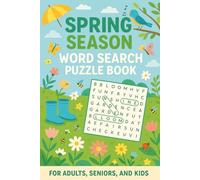 Spring Season Word Search Puzzle Book: Fresh and Fun Word Games Celebrating Springtime for All Ages: 55 Easy To Read Print Word Search Puzzles ... & More | Perfect for Adults, Seniors & Kids