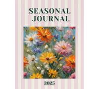 Spring Seasonal Journal: A Guide for Renewal, Growth, and Fresh Beginnings - Blank Pages for Free Writing, Seasonal Goals, and Three Monthly Calendars