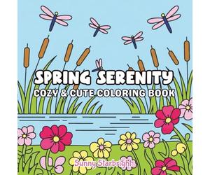 Spring Serenity Cozy & Cute Coloring Book: Cute & Cozy Bold & Easy Spring Coloring Book for Teens & Adults - 40 Garden Scenes, Flowers, Butterflies & ... Relief (Cozy Garden Vibes Coloring Series)