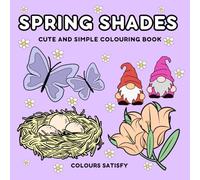 Spring Shades: Cute and Easy Colouring Book For Kids, Teens, and Adults, Filled With Flowers, Insects, Animals, and Much More!