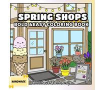 Spring Shop Bold & Easy Coloring Book: Cute Simple Flower Shop & Garden Scenes, Large Print Designs for Adults, Kids & Seniors, Relaxing Spring Vibes