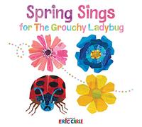 Spring Sings for the Grouchy Ladybug (The World of Eric Carle)