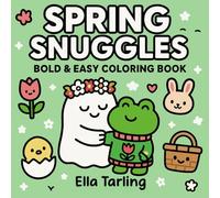 Spring Snuggles - Bold & Easy Coloring Book for Kids & Adults: Cute Ghost & Frog Hugs with Tulips, Bunnies & Picnic Fun (Snuggles Coloring Book Series ... & Easy Designs for Every Season & Holiday)