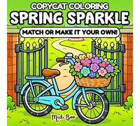 Spring Sparkle CopyCat Coloring Book: Match or Make It Your Own - Relax and Unwind with Cute, Cozy, Bold, and Easy Seasonal Scenes for Adults and Teens