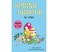 Spring Sudoku for Kids Ages 6-12: Over 350 Brain Games, Easy, Medium & Hard puzzles, 2 Bonus Pages to Color!