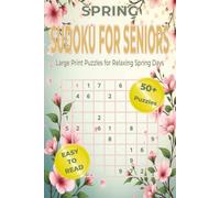 SPRING SUDOKU FOR SENIORS: Large Print Puzzles for Relaxing Spring Days | Medium Brain Games to Keep Your Mind Active, Focused, and Entertained. 6x9 inches. 110 pages. 50+ Puzzles, Solutions Included