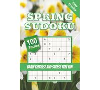 Spring Sudoku Puzzle Book: 100 Easy-to-Read Sudoku Puzzles with Solutions | Relaxing Springtime Brain Games for Adults, Teens & Seniors | Fun Seasonal Logic Puzzle Book