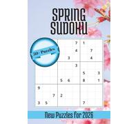 Spring Sudoku Puzzle Book: Sudoku Puzzles with Easy to Read Print and Theme of Spring, Relaxation, and Rejuvenation | 6x9 inches, 112 pages | 50+ ... Birthdays, and Free Time (Seasonal Sudoku)