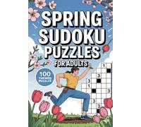 Spring Sudoku Puzzles for Adults: 100 Themed Puzzles: Engaging Puzzle Activity Book