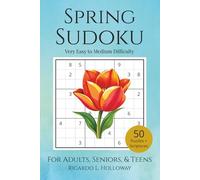 Spring Sudoku: Relaxing Sudoku Puzzles Inspired by the Fresh Beauty of Spring with 25 Fun Seasonal Facts | 50 Easy-to-Read Puzzles for Comfortable ... Relaxation (Seasonal Sudoku Collection)