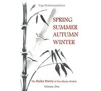 Spring Summer Autumn Winter: The Haiku Poetry of Zen Master Brahm