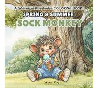 Spring & Summer Sock Monkey: A Whimsical Preshaded Coloring Book (Sock Monkey Preshaded Coloring)