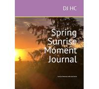 Spring Sunrise Moment Journal (Sunrise Moments with God: Fall, Winter, Spring and Summer)