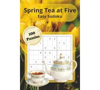 Spring Tea at Five: Easy Sudoku: 100 Challenging Large Print Puzzles for Adults & Seniors | Two Puzzles Per Page | Solutions Included