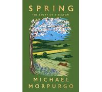 Spring: The Story of a Season by Michael Morpurgo | Hardcover | 2025