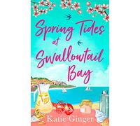 SPRING TIDES AT SWALLOWTAIL BAY: The perfect laugh out loud romantic comedy to escape with!: Book 1