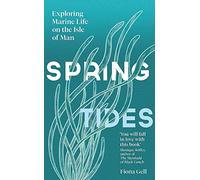 Spring Tides : Exploring Marine Life on the Isle of Man