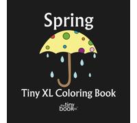 Spring Tiny XL Coloring Book: A charming collection of 50 fun pages designed to celebrate the magic of springtime, from blooming flowers to playful animals - Featuring Real Artists - No AI