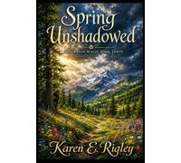 Spring Unshadowed: Mountain Magic Book 3