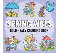 Spring Vibes Bold and Easy Coloring Book: Cute and Simple Spring Designs with Flowers, Bunnies and Butterflies | Easy Coloring Pages with Bold Lines and Big Spaces for Kids