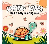Spring Vibes: Bold & Easy Coloring Book - Playful Animals, Beautiful Flowers, Warm Sunshine & Joyful Spring Quotes for Kids & Adults
