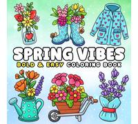 Spring Vibes Coloring Book: Bold and Easy Coloring Pages for Adults, Teens featuring Springtime Illustrations with Flowers, Plants and More
