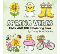 Spring Vibes Easy & Bold Coloring Book: 50 Simple, Large-Print Spring-Themed Pages for Kids, Adults and Seniors | Relaxing and Fun Designs