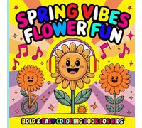 Spring Vibes Flower Fun: Bold and Easy Coloring Book For Kids -Playful Flower Designs for Little Artists