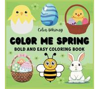 Spring Whimsy: A Delightful Spring & Easter Coloring Book for Kids and Adults - Packed with Bold, Simple Designs of Cute Animals and Flowers for Relaxing Fun at Any Age