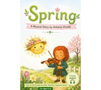 Spring with Vivaldi: A Musical Story for Kids Inspired by The Four Seasons (Vivaldi for Kids: The Four Seasons)