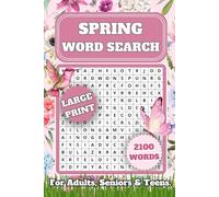 Spring Word Search: A New Fun and Relaxing Large Print Puzzle Book for Adults, Seniors and Teens with Solutions! Anxiety Relief With 100 Spring Themed Word Finds and 2100+ Words to Discover.