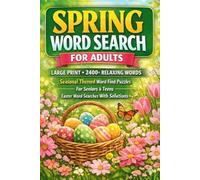 Spring Word Search For Adults Large Print: 2400+ Relaxing Words, Seasonal Themed Word Find Puzzles For Seniors & Teens, Easter Word Searches With Solutions