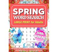 Spring Word Search Large Print for Adults: 1500 Words to Find! A New Puzzle Book with Solutions and one Hidden Message as a Bonus for Teens Adults and Seniors, Large Print Spring
