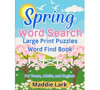 Spring Word Search Large Print Puzzles Word Find Book for Teens, Adults, and Seniors: A Fun Relaxing Celebration of the Season and Memory Boosting Activity (All the Beautiful Seasons)