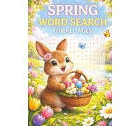 Spring Word Search Puzzle Book For All Ages: Fun & Relaxing Spring-Themed Word Search Puzzles Featuring Flowers, Nature, and Seasonal Words (The 4 Seasons Word Search Bundle)