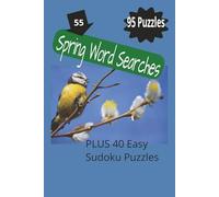 Spring Word Searches and Sudoku Puzzles: Spring Themed Word Searches with bonus Sudoku Puzzles for fun, relaxation and stress relief. Filled with seasonal joy.