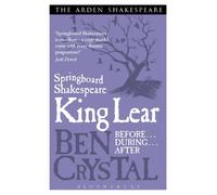 Springboard Shakespeare: King Lear: Before--During--After
