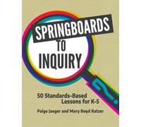 Springboards to Inquiry : 50 Standards-Based Lessons for K-5