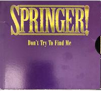 Springer - Don't Try to Find Me