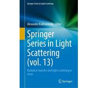 Springer Series in Light Scattering (vol. 13): Radiative transfer and light scattering in snow