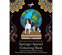 Springer Spaniel Colouring Book: Fun Springer Spaniel Colouring Book for Adults and Kids 10+