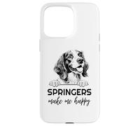 Springers Make Me Happy | Funny Springer Spaniel Lover Case for iPhone 15 Pro Max