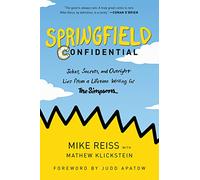 Springfield Confidential: Jokes, Secrets, and Outright Lies from a Lifetime Writing for The Simpsons - The Insider's Guide to America's Most Beloved Animated Comedy